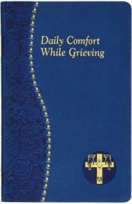 Title: Daily Comfort While Grieving, Author: Allan F Wright