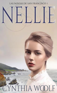 Title: Nellie, Las Novias de San Francisco, Author: Cynthia Woolf
