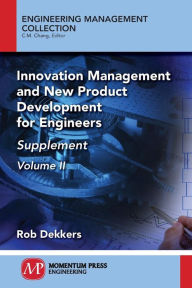 Title: Innovation Management and New Product Development for Engineers, Volume II: Supplement, Author: Rob Dekkers