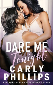 Title: Dare Me Tonight, Author: Carly Phillips