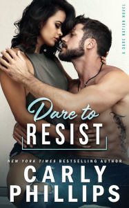 Title: Dare To Resist, Author: Carly Phillips