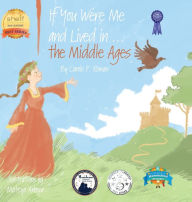 Title: If You Were Me and Lived in...the Middle Ages: An Introduction to Civilizations Throughout Time, Author: Carole P Roman
