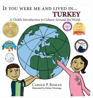 Title: If You Were Me and Lived in... Turkey: A Child's Introduction to Culture Around the World, Author: Carole P Roman