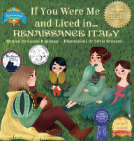 Title: If You Were Me and Lived in... Renaissance Italy: An Introduction to Civilizations Throughout Time, Author: Carole P Roman