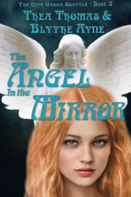 Title: The Angel in the Mirror: The City Under Seattle, Author: Thea Thomas