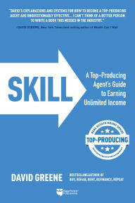 Title: SKILL: A Top-Producing Agent's Guide to Earning Unlimited Income, Author: David M Greene