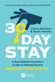 Title: 30-Day Stay: A Real Estate Investor's Guide to Mastering the Medium-Term Rental, Author: Zeona McIntyre