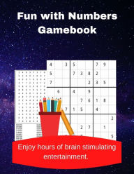 Title: Fun with Numbers Gamebook: A Collection of 20 Number Searches and 60 Easy to Hard Sudoku Puzzles, Author: Royal Wisdom