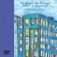 Title: Oh Memory, You Unlocked Cabinet of Amazements!, Author: Judy Kronenfeld