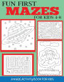Fun First Mazes for Kids 4-8: A Maze Activity Book for Kids