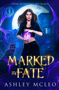 Title: Marked by Fate: A Crowns of Magic Universe Series, Author: Ashley McLeo