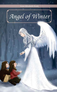 Title: Angel of Winter, Author: Anne Elizabeth Dodd