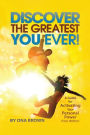 DISCOVER THE GREATEST YOU EVER: A Guide for Activating Your Personal Power from Within!