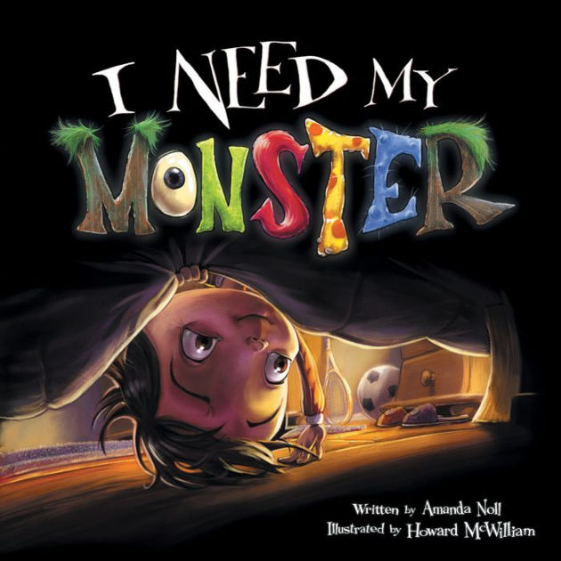 I Need My Monster by Amanda Noll, Howard McWilliam, Paperback
