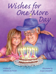 Title: Wishes for One More Day, Author: Melanie Joy Pastor