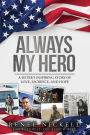 Always My Hero: The Road to Hope & Healing Following My Brother's Death in Afghanistan