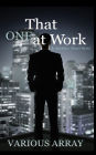 That ONE at Work & Another Short Story