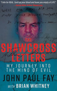 Title: The Shawcross Letters: My Journey Into the Mind of Evil, Author: John Paul Fay