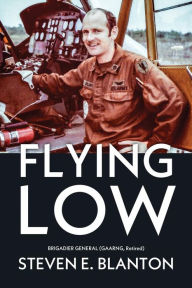 Title: Flying Low, Author: Steven E Blanton