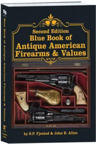 Title: 2nd Edition Blue Book of Antique American Firearms & Values, Author: S.P. Fjestad & John B. Allen