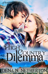 Title: High Country Dilemma, Author: Dena Netherton