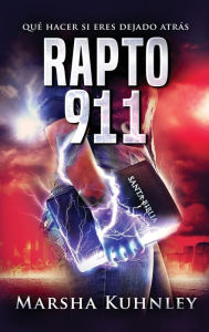 Title: Rapto 911: Qué hacer si eres dejado atrás, Author: Marsha Kuhnley