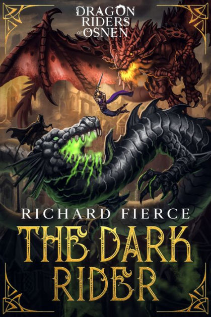 The Dark Rider: Dragon Riders Of Osnen Book 10 By Richard Fierce 