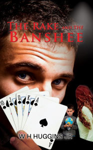 Title: The Rake and the Banshee, Author: W H Huggins Jr
