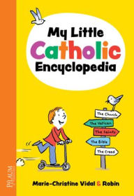 Title: My Little Catholic Encyclopedia, Author: Marie-Christine Vidal