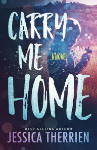 Title: Carry Me Home, Author: Jessica Therrien