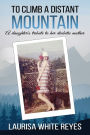 To Climb a Distant Mountain: A daughter's tribute to her diabetic mother