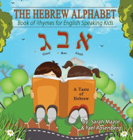 Title: The Hebrew Alphabet: Book of Rhymes for English Speaking Kids, Author: Sarah Mazor