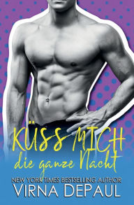 Title: Kuss mich die ganze Nacht, Author: Virna DePaul