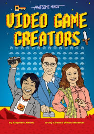 Title: Awesome Minds: Video Game Creators: An Entertaining History about the Creation of Video Games. Educational and Entertaining, Author: Alejandro Arbona