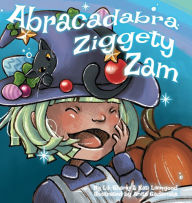 Title: Abracadabra Ziggety Zam, Author: Lili Shang