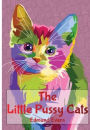 The Little Pussy Cats (Illustrated): What They Did, and What They Tried to Do