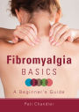 Fibromyalgia Basics: A Beginner's Guide
