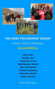 Title: The Deep Philosophy Group (2nd Edition): History, Theory, Techniques, Author: Ran Lahav