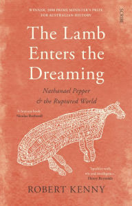 Title: The Lamb Enters the Dreaming: Nathanael Pepper and the ruptured world, Author: Robert Kenny