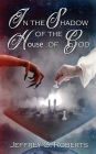 In the Shadow of the House of God