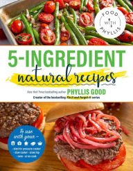 Title: 5-Ingredient Natural Recipes, Author: Phyllis Good