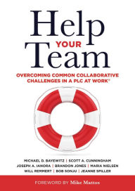 Free downloads audio books mp3 Help Your Team: Overcoming Common Collaborative Challenges in a PLC (Supporting Teacher Team Building and Collaboration in a Professional Learning Community) in English