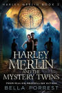 Harley Merlin 2: Harley Merlin and the Mystery Twins