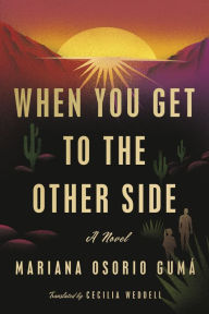 Title: When You Get to the Other Side, Author: Mariana Osorio Gumá