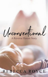 Title: Unconventional, Author: Rebecca Royce