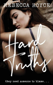 Title: Hard Truths: A Contemporary Romance, Author: Rebecca Royce
