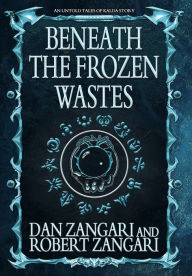 Title: Beneath the Frozen Wastes, Author: Dan Zangari