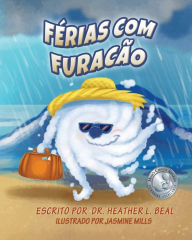 Title: Férias com Furacão (Portuguese Edition): Um Livro de Preparação para Furacões, Author: Heather L Beal