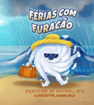 Title: Férias com Furacão (Portuguese Edition): Um Livro de Preparação para Furacões, Author: Heather L Beal