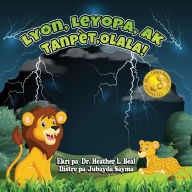 Title: Lyon, Leyopa, ak Tanpï¿½t, Olala! (Haitian Creole Edition): Yon liv sou sekirite nan kad tanpï¿½t loray, Author: Heather L Beal